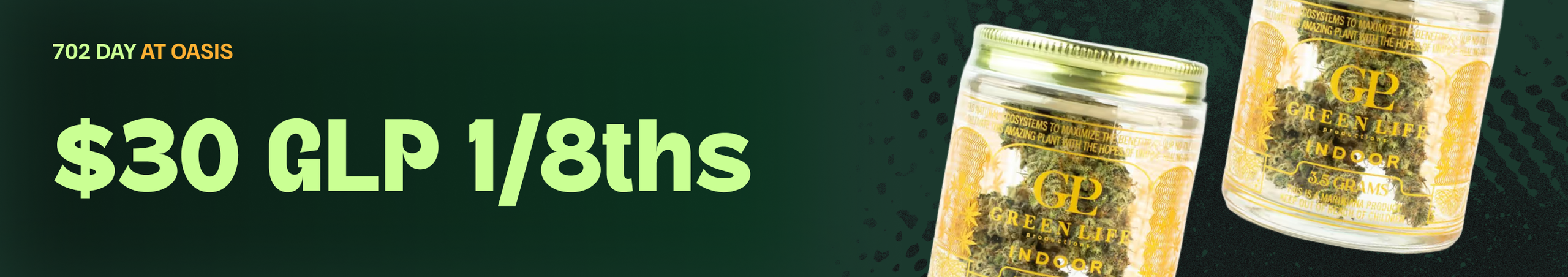 Cannabis Promo, Cannabis Sales, Cannabis Discounts, Cannabis on Sale, $30 GLP 1/8ths
