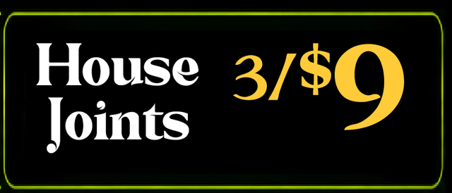 Cannabis Promo, Cannabis Sales, Cannabis Discounts, Cannabis on Sale, House Joints — 3/$9