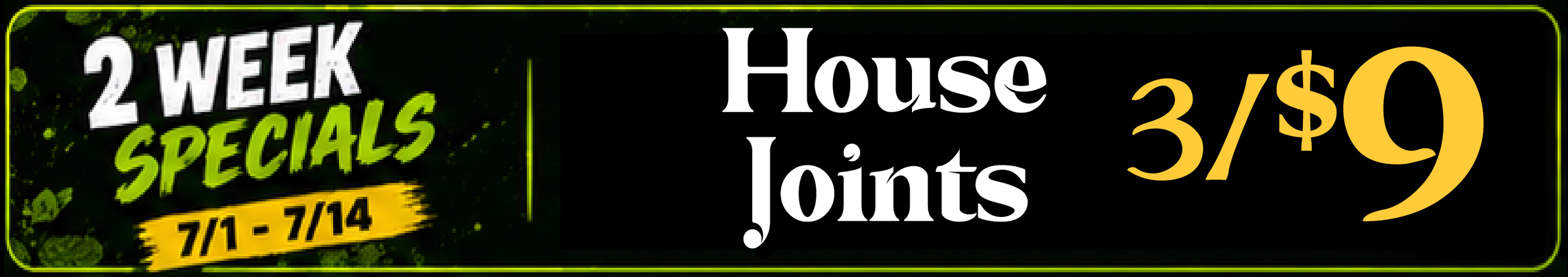 Cannabis Promo, Cannabis Sales, Cannabis Discounts, Cannabis on Sale, House Joints — 3/$9