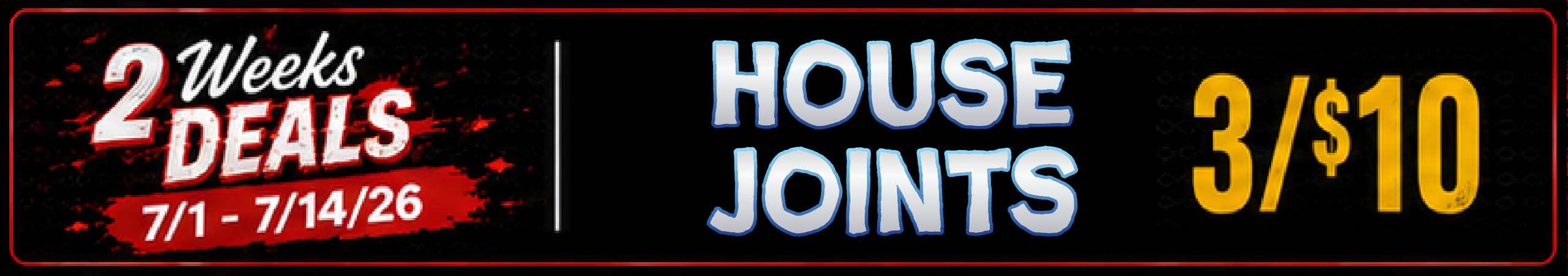 Cannabis Promo, Cannabis Sales, Cannabis Discounts, Cannabis on Sale, House Joints — 3/$10