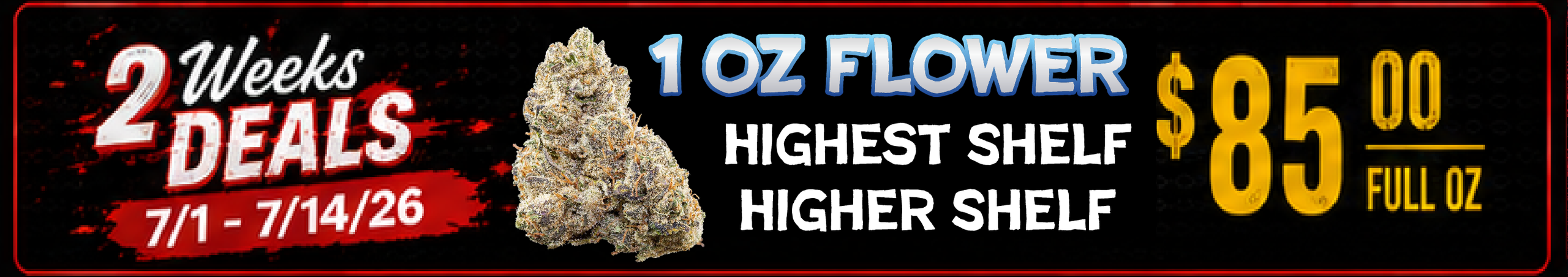 Cannabis Promo, Cannabis Sales, Cannabis Discounts, Cannabis on Sale, Higher/Highest Shelf Flower — $85 oz