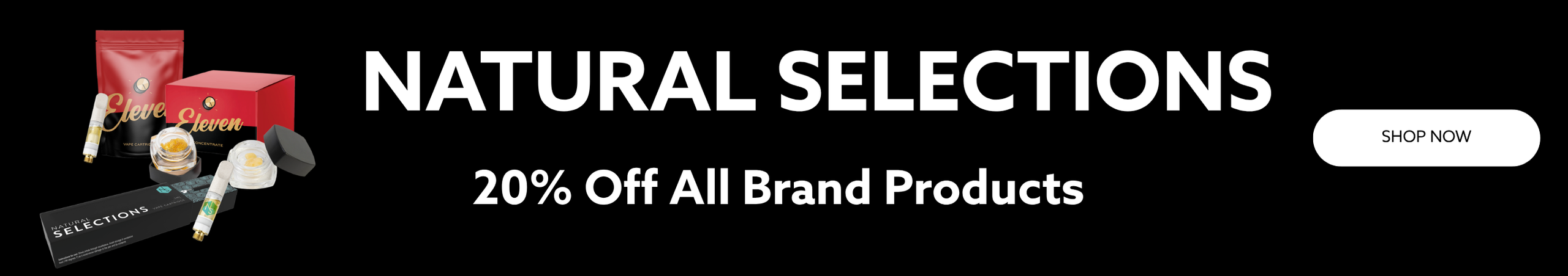 Cannabis Promo, Cannabis Sales, Cannabis Offers, Cannabis on Sale, Natural Selections: 20% Off All Products!