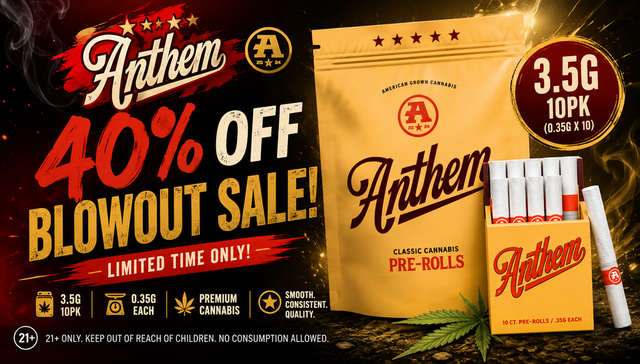 Cannabis Promo, Cannabis Sales, Cannabis Discounts, Cannabis on Sale, ANTHEM 40% HYBRID 10PK OFF!