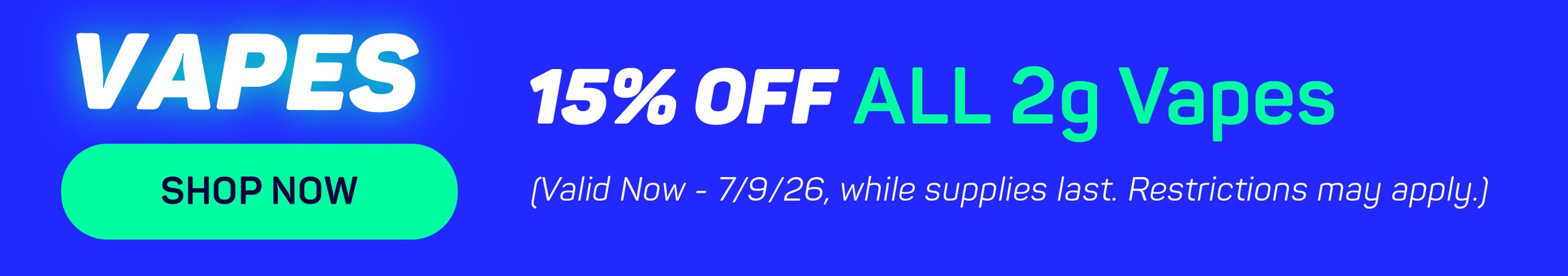 Cannabis Promo, Cannabis Sales, Cannabis Discounts, Cannabis on Sale, 15% OFF ALL 2g Vapes