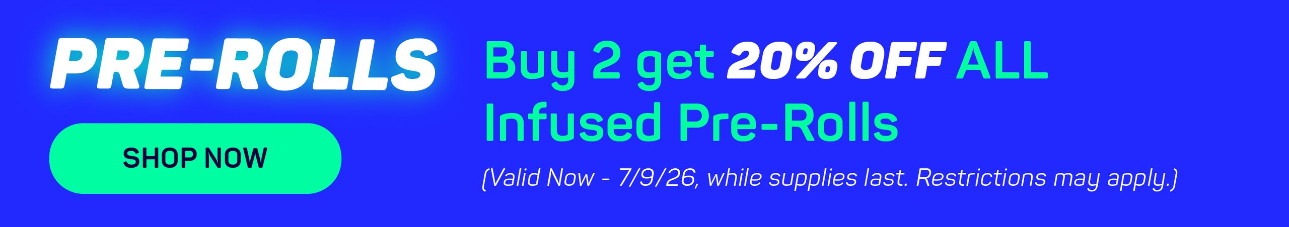 Cannabis Promo, Cannabis Sales, Cannabis Discounts, Cannabis on Sale, Buy 2, Get 20% OFF ALL Infused Prerolls