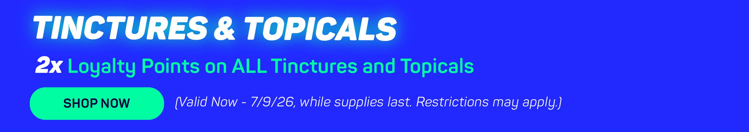 Cannabis Promo, Cannabis Sales, Cannabis Discounts, Cannabis on Sale, 2x Loyalty Points On ALL Tinctures & Topicals