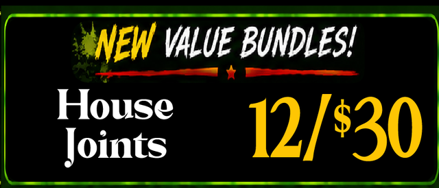 Cannabis Promo, Cannabis Sales, Cannabis Discounts, Cannabis on Sale, HOUSE JOINTS— 12/$30