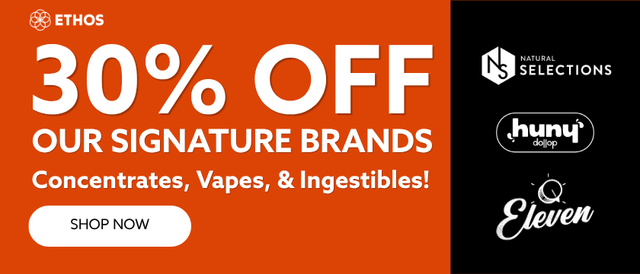 Cannabis Promo, Cannabis Sales, Cannabis Discounts, Cannabis on Sale, 30% OFF Our Signature Brands Processed Products! *NOT Stackable