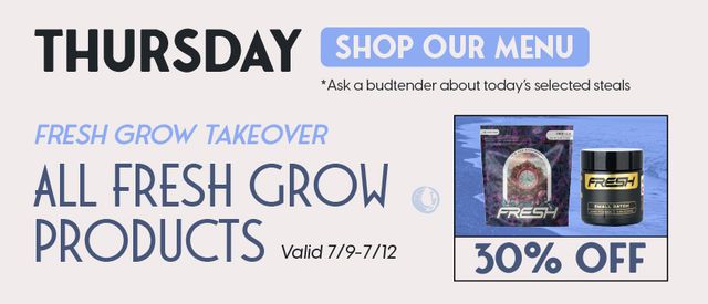 Cannabis Promo, Cannabis Sales, Cannabis Discounts, Cannabis on Sale, 30% off Fresh Grow Products