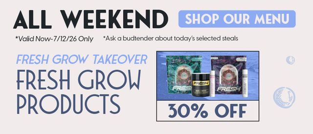 Cannabis Promo, Cannabis Sales, Cannabis Discounts, Cannabis on Sale, 30% off Fresh Grow Products