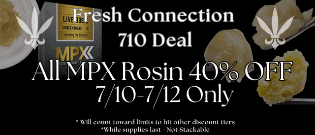 Cannabis Promo, Cannabis Sales, Cannabis Offers, Cannabis on Sale, 40% MPX 7/10 Special!