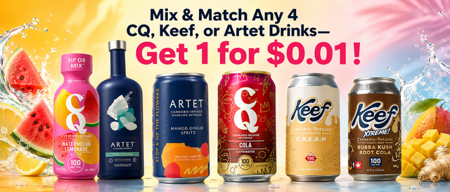 Cannabis Promo, Cannabis Sales, Cannabis Discounts, Cannabis on Sale, Mix & Match Any 4 CQ, Keef, or Artet Drinks—Get 1 for $0.01!
