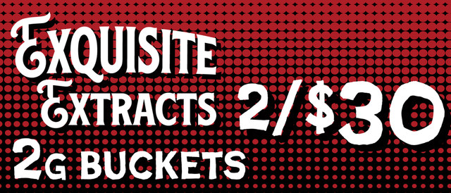 Cannabis Promo, Cannabis Sales, Cannabis Discounts, Cannabis on Sale, Exquisite Extracts 2G Buckets — 2/$30