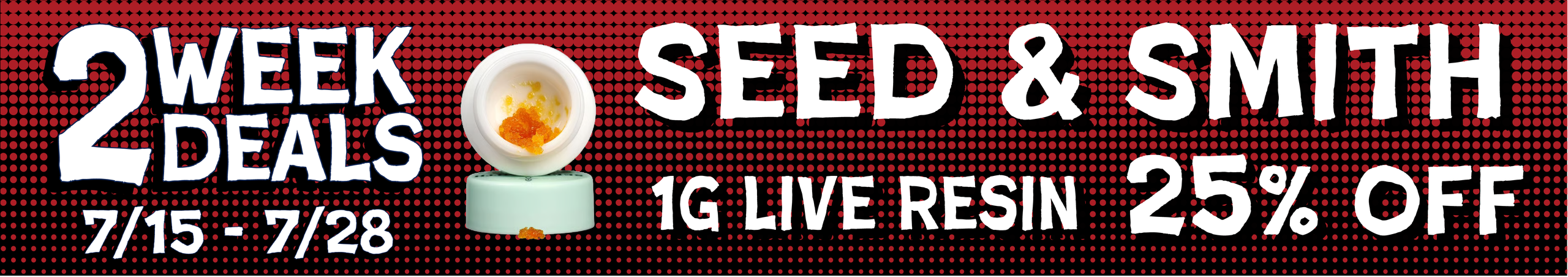 Cannabis Promo, Cannabis Sales, Cannabis Discounts, Cannabis on Sale, Seed & Smith 1g Live Resin — 25% off