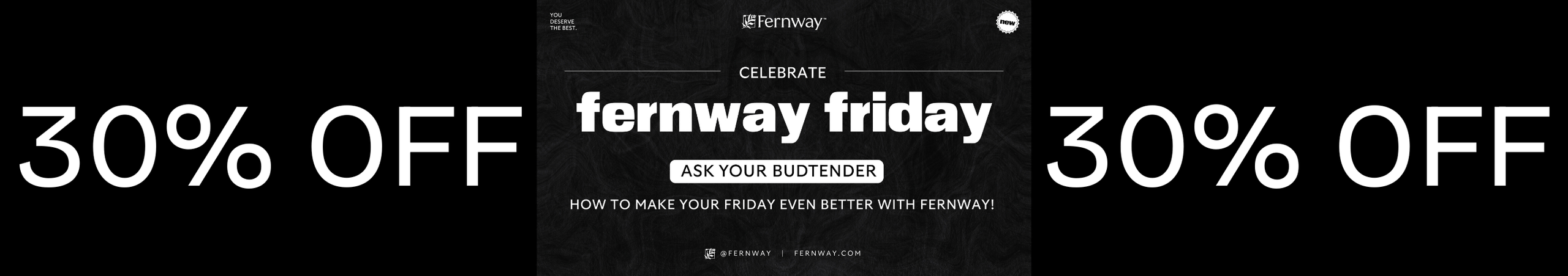 Cannabis Promo, Cannabis Sales, Cannabis Discounts, Cannabis on Sale, Fernway Friday 30