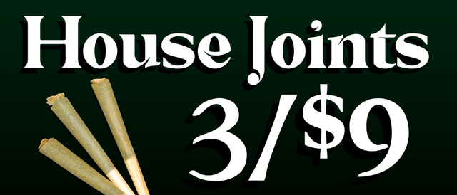Cannabis Promo, Cannabis Sales, Cannabis Discounts, Cannabis on Sale, House Joints — 3/$9
