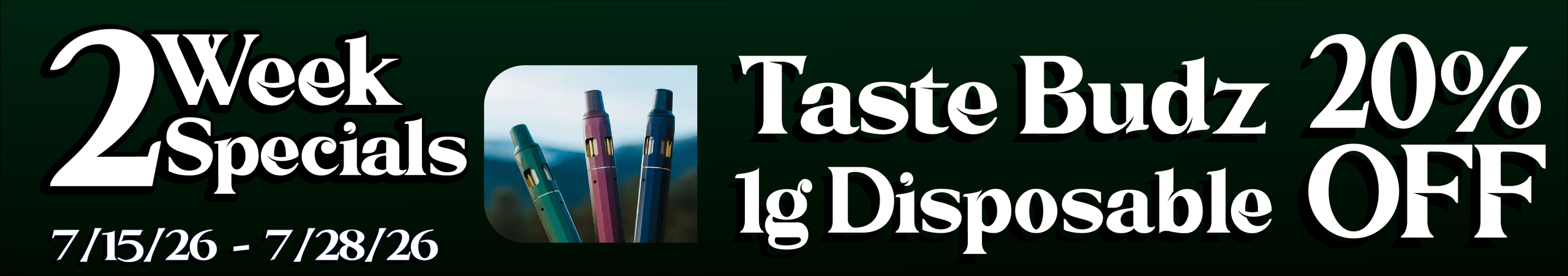 Cannabis Promo, Cannabis Sales, Cannabis Discounts, Cannabis on Sale, Taste Budz 1G Disposable — 20% off
