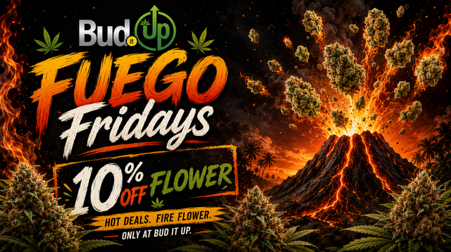 Cannabis Promo, Cannabis Sales, Cannabis Discounts, Cannabis on Sale, FUEGO FRIDAYS - 10% OFF FLOWER