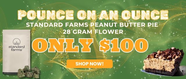 Cannabis Promo, Cannabis Sales, Cannabis Offers, Cannabis on Sale, Standard Farms PBPie Ounce