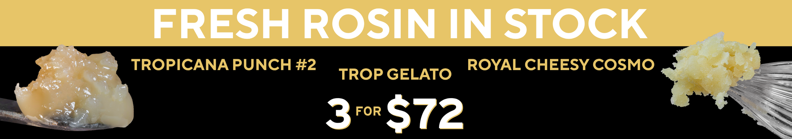 Cannabis Promo, Cannabis Sales, Cannabis Discounts, Cannabis on Sale, Fresh Rosin in Stock