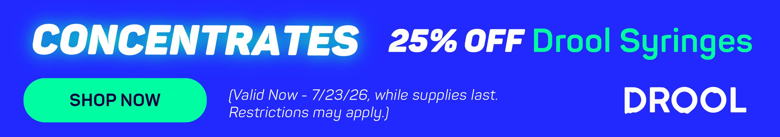 Cannabis Promo, Cannabis Sales, Cannabis Discounts, Cannabis on Sale, 25% OFF ALL Drool Syringes