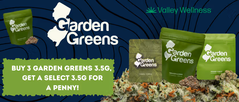 Cannabis Promo, Cannabis Sales, Cannabis Discounts, Cannabis on Sale, Buy 3 Garden Greens 3.5g get select one for a penny!*