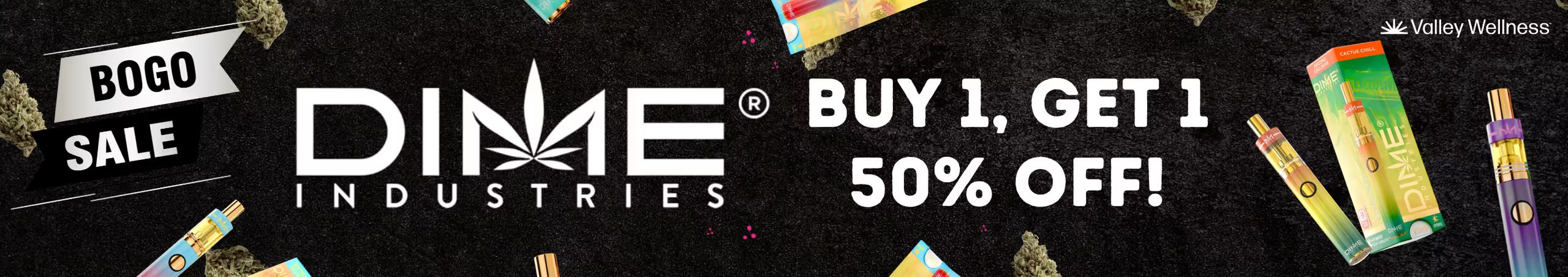 Cannabis Promo, Cannabis Sales, Cannabis Discounts, Cannabis on Sale, Buy a Dime Vape & Get 1 for 50% off!