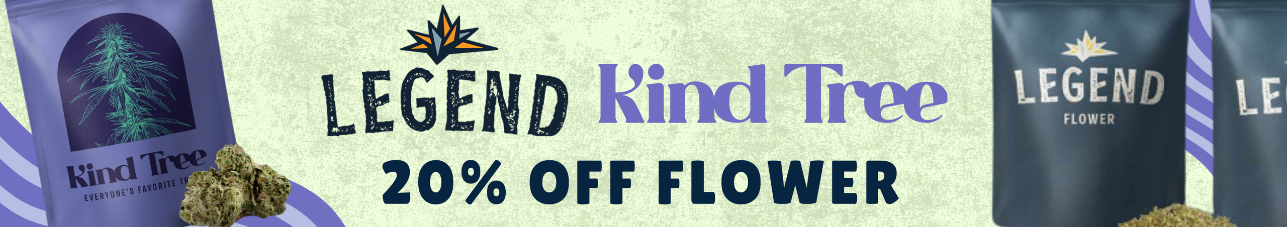 Cannabis Promo, Cannabis Sales, Cannabis Discounts, Cannabis on Sale, 20% Off Kind Tree & Legend Flower!