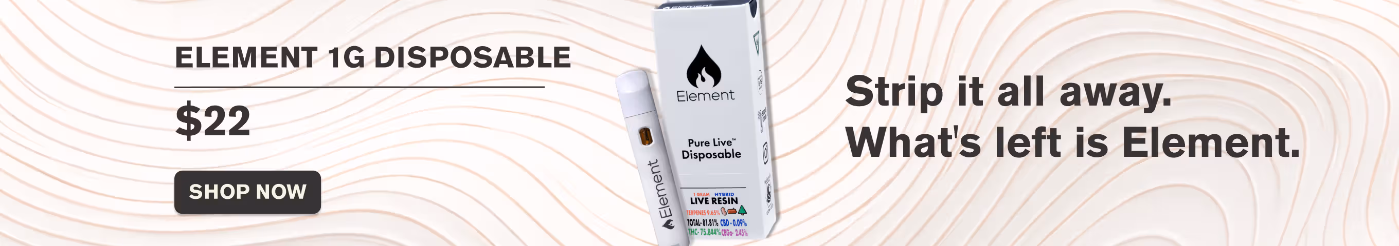 Cannabis Promo, Cannabis Sales, Cannabis Discounts, Cannabis on Sale, $22 Element 1g Disposables