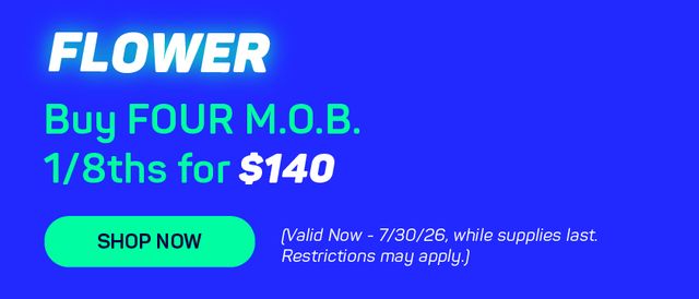 Cannabis Promo, Cannabis Sales, Cannabis Discounts, Cannabis on Sale, 4 For $140 - M.O.B. 1/8ths