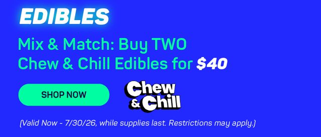 Cannabis Promo, Cannabis Sales, Cannabis Discounts, Cannabis on Sale, Mix & Match: 2 For $40 - Chew & Chill Edibles