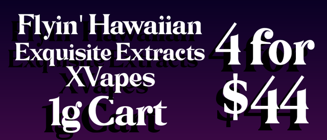 Cannabis Promo, Cannabis Sales, Cannabis Discounts, Cannabis on Sale, Flyin Hawaiian, X vapes, Exquisite Extracts 1G cart — 4/$44
