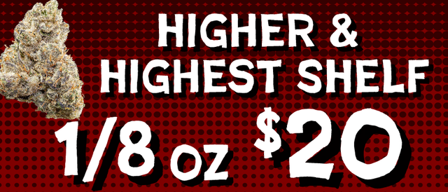 Cannabis Promo, Cannabis Sales, Cannabis Discounts, Cannabis on Sale, Higher/Highest Shelf Flower — $20 1/8s