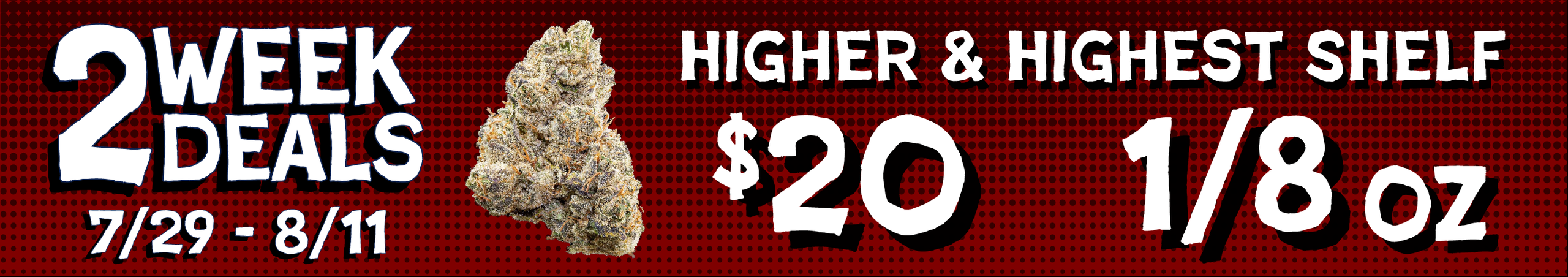 Cannabis Promo, Cannabis Sales, Cannabis Discounts, Cannabis on Sale, Higher/Highest Shelf Flower — $20 1/8s