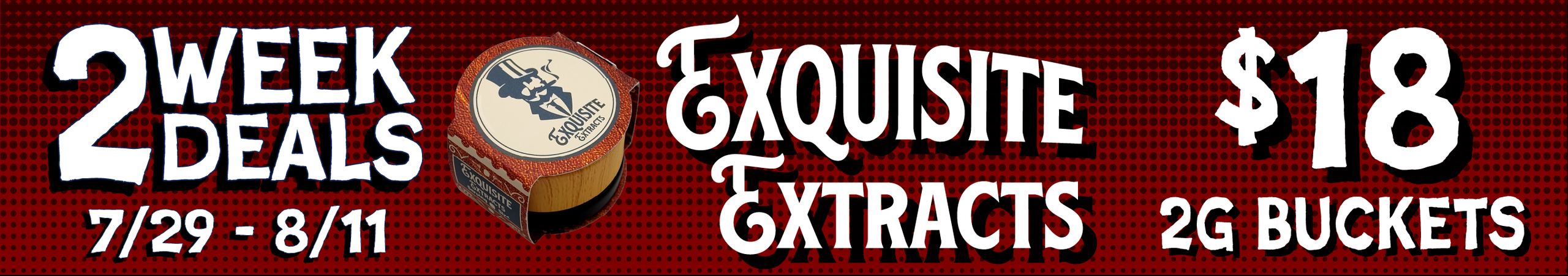 Cannabis Promo, Cannabis Sales, Cannabis Discounts, Cannabis on Sale, Exquisite Extracts 2G Buckets — $18