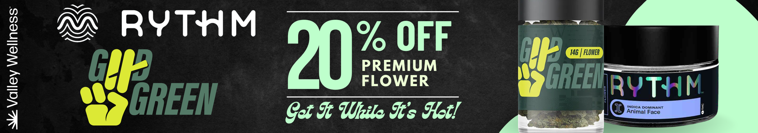 Cannabis Promo, Cannabis Sales, Cannabis Discounts, Cannabis on Sale, 20% Off Rythm/Good Green Flower!