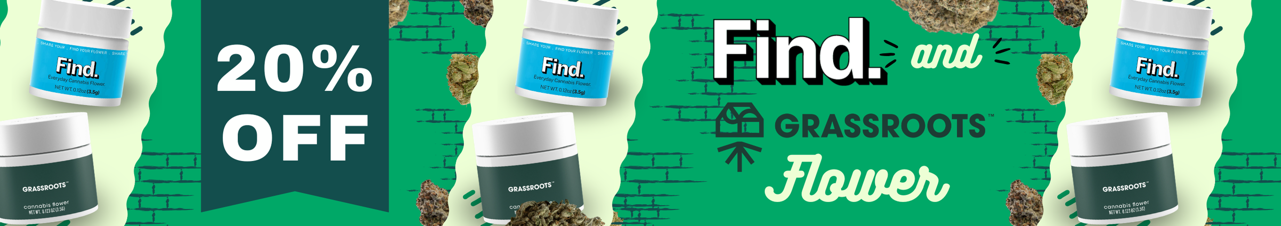 Cannabis Promo, Cannabis Sales, Cannabis Discounts, Cannabis on Sale, 20% Off FIND & Grassroots Flower!