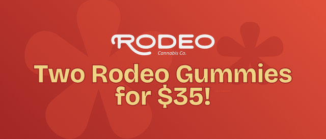 Cannabis Promo, Cannabis Sales, Cannabis Discounts, Cannabis on Sale, Rodeo Gummies - 2 for $35!
