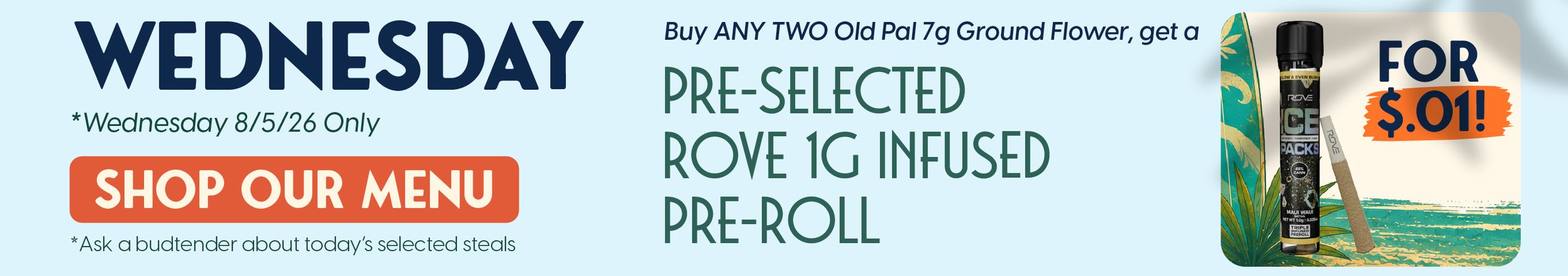 Cannabis Promo, Cannabis Sales, Cannabis Discounts, Cannabis on Sale, Buy any Two Old Pal 7g Ground Flower, get a pre-selected 1g Infused Pre-roll for $0.01