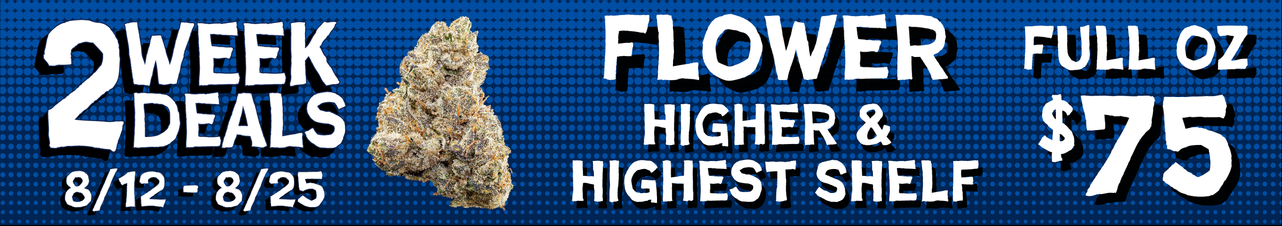 Cannabis Promo, Cannabis Sales, Cannabis Discounts, Cannabis on Sale, Higher/Highest Shelf Flower — $75 oz
