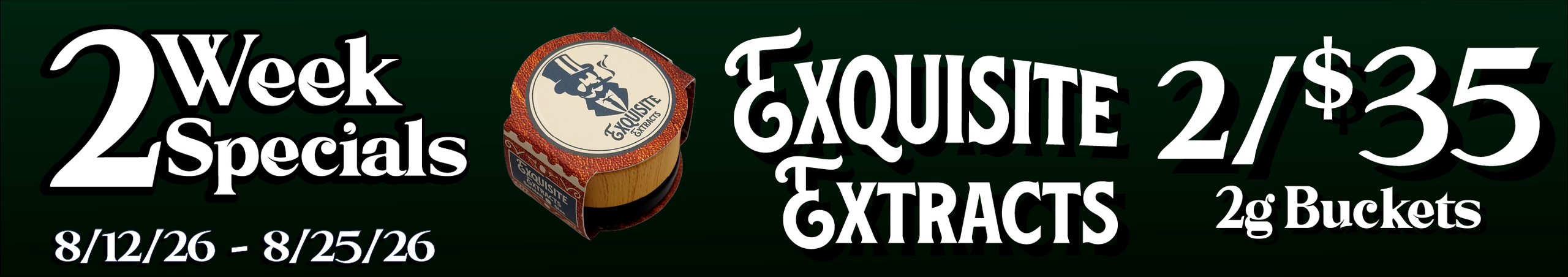 Cannabis Promo, Cannabis Sales, Cannabis Discounts, Cannabis on Sale, Exquisite Extracts 2G Buckets — 2/$35