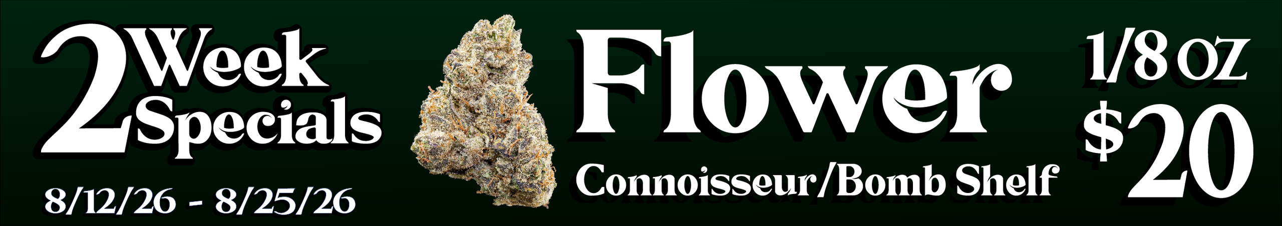 Cannabis Promo, Cannabis Sales, Cannabis Discounts, Cannabis on Sale, Connoisseur/Bomb shelf flower — $20 1/8s