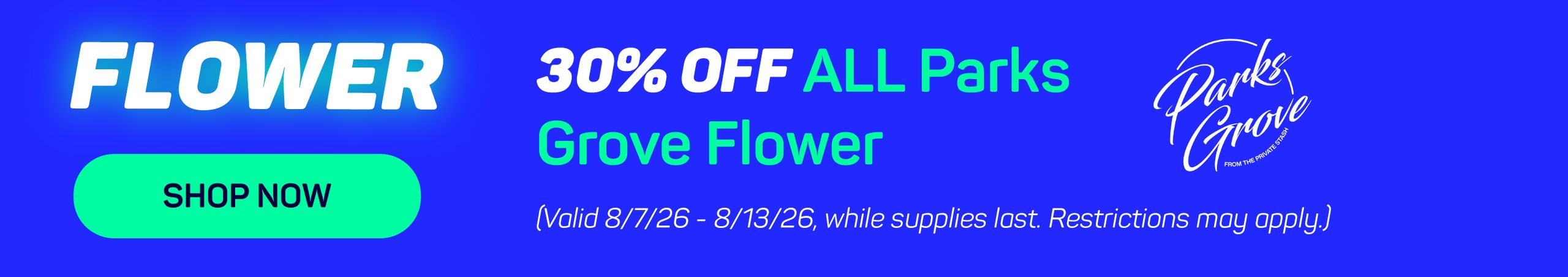 Cannabis Promo, Cannabis Sales, Cannabis Discounts, Cannabis on Sale, 30% OFF ALL Parks Grove Flower