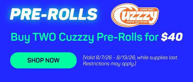 Cannabis Promo, Cannabis Sales, Cannabis Discounts, Cannabis on Sale, 2 For $40 - Cuzzy Prerolls