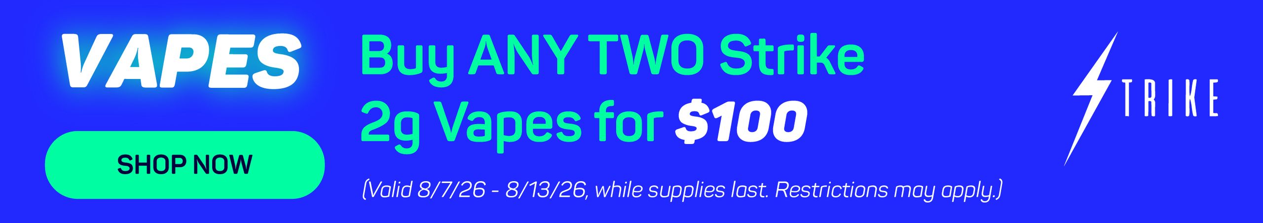 Cannabis Promo, Cannabis Sales, Cannabis Discounts, Cannabis on Sale, Buy ANY 2 For $100 - Strike 2g Vapes
