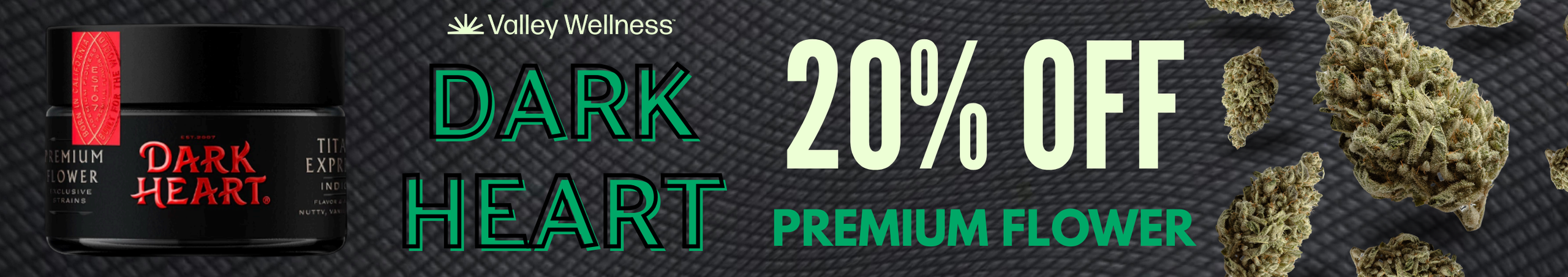 Cannabis Promo, Cannabis Sales, Cannabis Discounts, Cannabis on Sale, 20% off Dark Heart