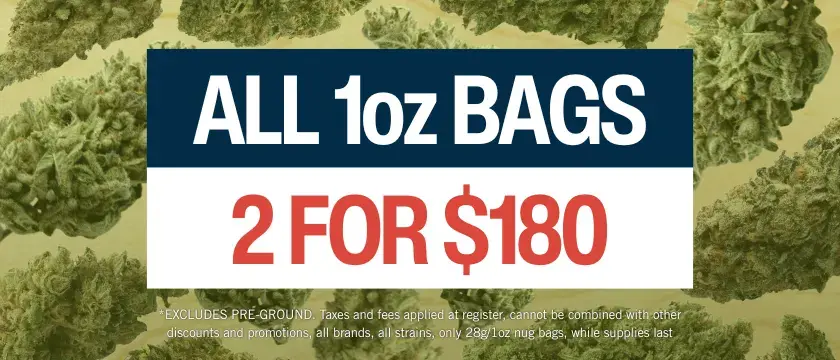 Cannabis Promo, Cannabis Sales, Cannabis Discounts, Cannabis on Sale, Ounce Bundle: 2 for $180
