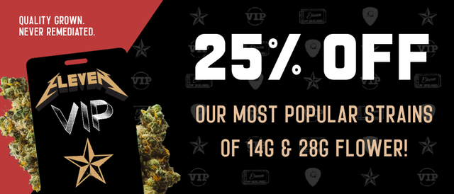 Cannabis Promo, Cannabis Sales, Cannabis Discounts, Cannabis on Sale, 25% OFF Eleven VIP 14g & 28g Flower! *NOT Stackable