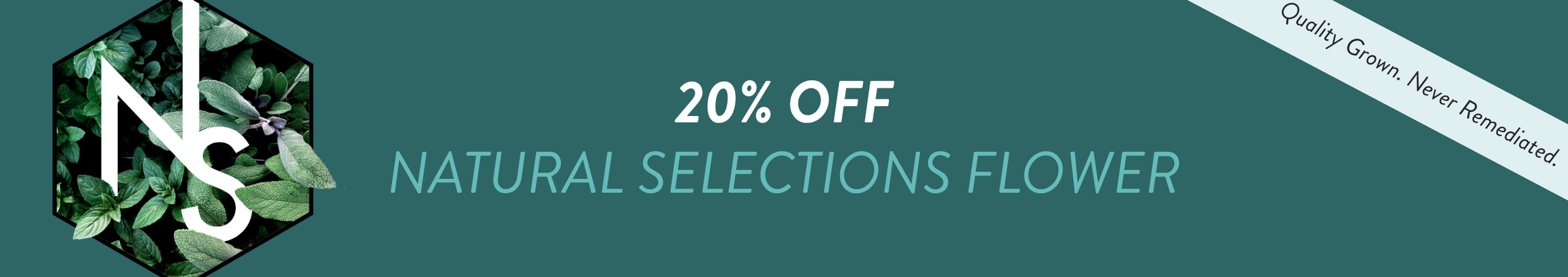 Cannabis Promo, Cannabis Sales, Cannabis Offers, Cannabis on Sale, Natural Selections: 20% Off Flower