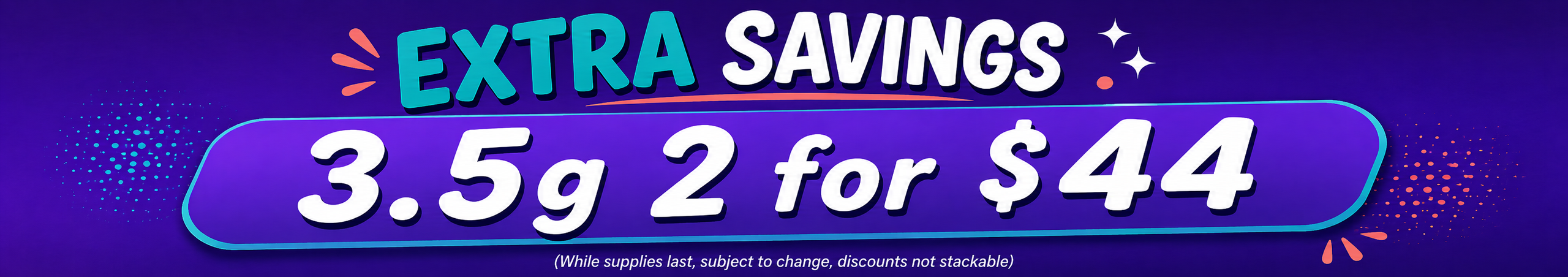 Cannabis Promo, Cannabis Sales, Cannabis Discounts, Cannabis on Sale, 3.5g Flower | 2 FOR $44